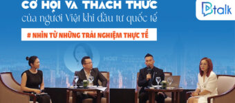 Btalk 03: Cơ hội và thách thức của người Việt khi đầu tư quốc tế – Nhìn từ những trải nghiệm thực tế