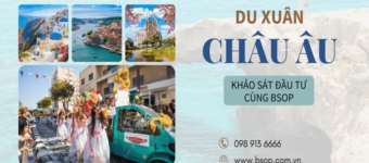 Du xuân châu Âu – Khảo sát đầu tư 2025 cùng BSOP chỉ từ 15 triệu đồng