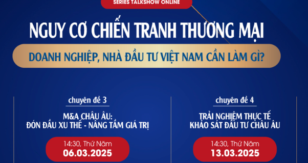 SERIES TALKSHOW ONLINE: Nguy cơ chiến tranh thương mại – Doanh nghiệp, nhà đầu tư việt nam cần làm gì?