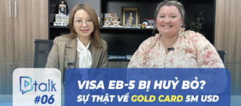 Btalk 06: Gold Card 5 triệu USD sắp ra mắt, visa EB-5 có bị khai tử?