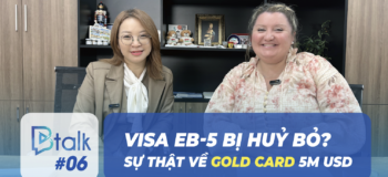 Btalk 06: Gold Card 5 triệu USD sắp ra mắt, visa EB-5 có bị khai tử?