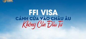 Mời tham dự chương trình: FFI visa- Cánh cửa vào châu Âu không cầu đầu tư