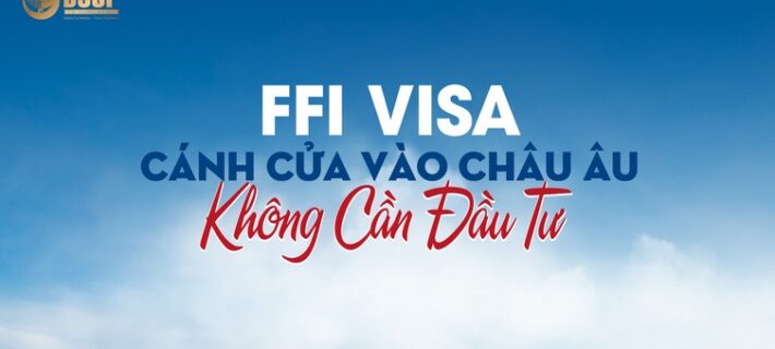 Mời tham dự chương trình: FFI visa- Cánh cửa vào châu Âu không cầu đầu tư