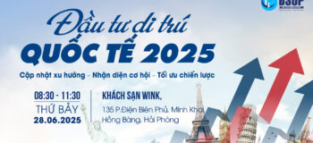Mời tham dự sự kiện “Đầu tư di trú Quốc tế 2025: Cập nhật xu hướng, nhận diện cơ hội và tối ưu chiến lược”