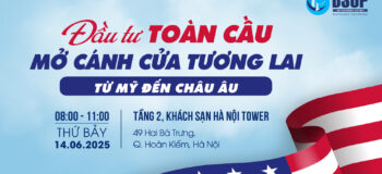 Mời tham dự sự kiện “Đầu tư toàn cầu: Mở cánh cửa tương lai từ Mỹ đến châu Âu”
