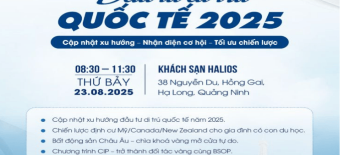 Mời tham dự sự kiện “Đầu tư di trú Quốc tế 2025” tại Quảng Ninh