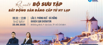 [TP.HCM] Mời tham dự sự kiện đặc biệt: Ra mắt Bộ sưu tập bất động sản đẳng cấp từ Hy Lạp