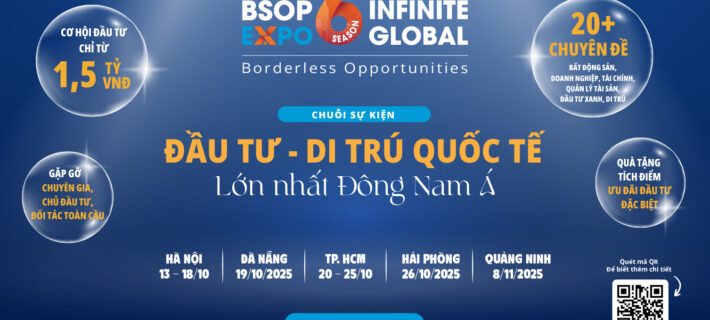Vì sao BSOP EXPO 6 là sự kiện Đầu tư – Di trú lớn nhất khu vực Đông Nam Á?