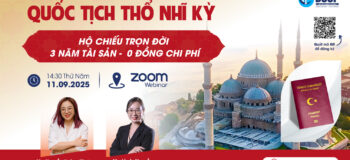 Mời tham dự sự kiện Quốc tịch Thổ Nhĩ Kỳ: Hộ chiếu trọn đời – 0 đồng chi phí