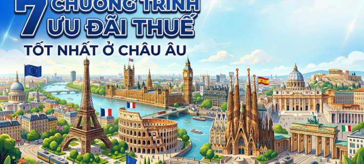 7 chương trình ưu đãi thuế tốt nhất ở châu Âu