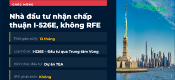 EB-5 Mỹ: Chúc mừng Nhà đầu tư nhận chấp thuận I-526E, không RFE