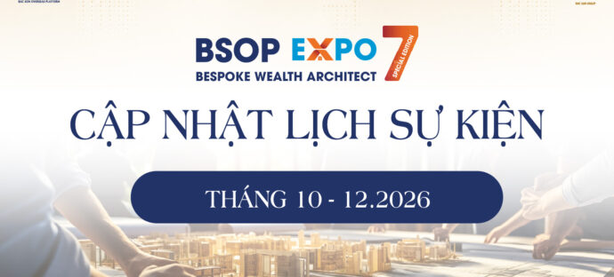 BSOP EXPO 7: Cập nhật lịch sự kiện – Hành trình kiến tạo gia sản và đầu tư quốc tế cá nhân hóa